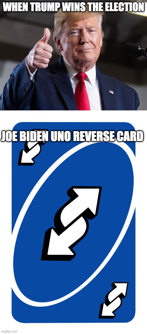 uno reverse card - Donald Trump Says