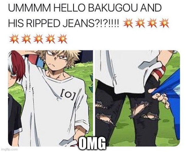 Where has this been all my life?!?!? | OMG | image tagged in memes,bakugo,mha | made w/ Imgflip meme maker