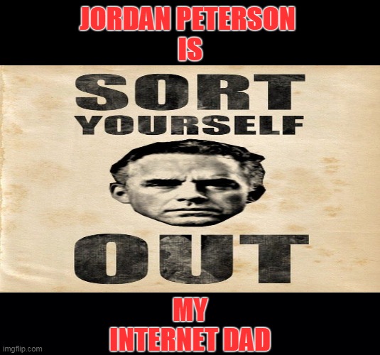 JP for PM | JORDAN PETERSON 
IS; MY
INTERNET DAD | image tagged in jordan peterson,prime minister | made w/ Imgflip meme maker