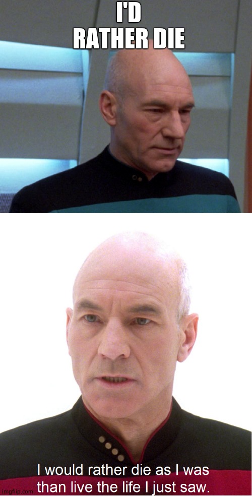 Picard Tapestry | I'D RATHER DIE | image tagged in picard tapestry | made w/ Imgflip meme maker