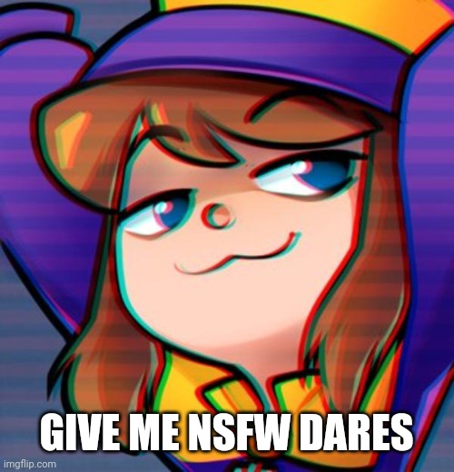 h e h | GIVE ME NSFW DARES | image tagged in smug hat kid | made w/ Imgflip meme maker