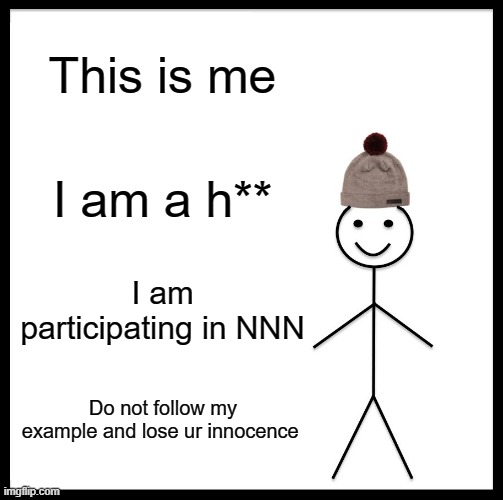 It do be precious doe...until u lose it...  o : | This is me; I am a h**; I am participating in NNN; Do not follow my example and lose ur innocence | image tagged in lost,innocence,oof,choose wisely,please | made w/ Imgflip meme maker