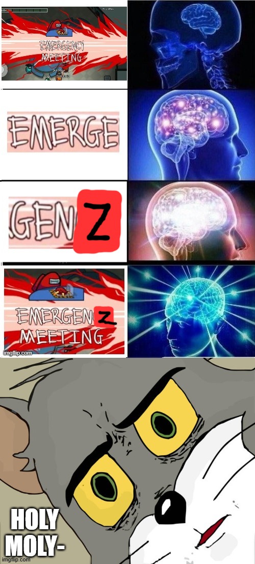 ILLUMINATI CONFIRMED | image tagged in among us,emergency meeting among us,expanding brain,gen z,tom and jerry,memes | made w/ Imgflip meme maker