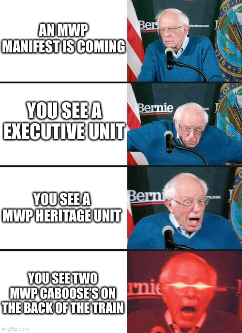 MWP Meme | AN MWP
MANIFEST IS COMING; YOU SEE A EXECUTIVE UNIT; YOU SEE A MWP HERITAGE UNIT; YOU SEE TWO MWP CABOOSE’S ON THE BACK OF THE TRAIN | image tagged in memes | made w/ Imgflip meme maker
