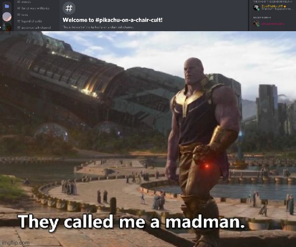 image tagged in thanos they called me a madman | made w/ Imgflip meme maker