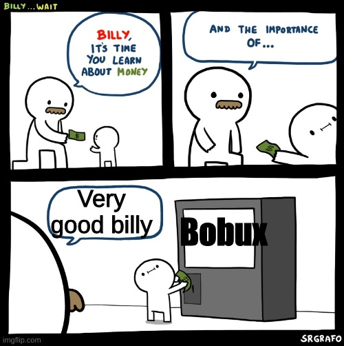 anyone remember the bobux meme or just me? | Very good billy; Bobux | image tagged in billy no | made w/ Imgflip meme maker