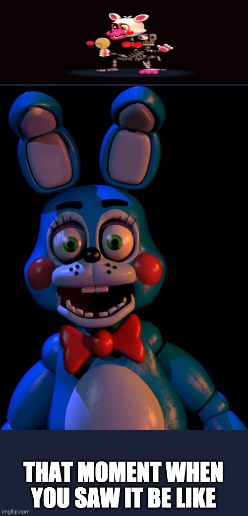 Toy Bonnie FNaF | THAT MOMENT WHEN YOU SAW IT BE LIKE | image tagged in toy bonnie fnaf | made w/ Imgflip meme maker