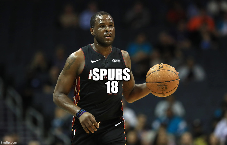 dion waiters spurs | 18; SPURS | image tagged in spurs,dion waiters | made w/ Imgflip meme maker