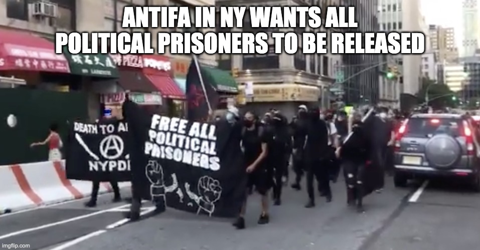 ANTIFA IN NY WANTS ALL
POLITICAL PRISONERS TO BE RELEASED | made w/ Imgflip meme maker