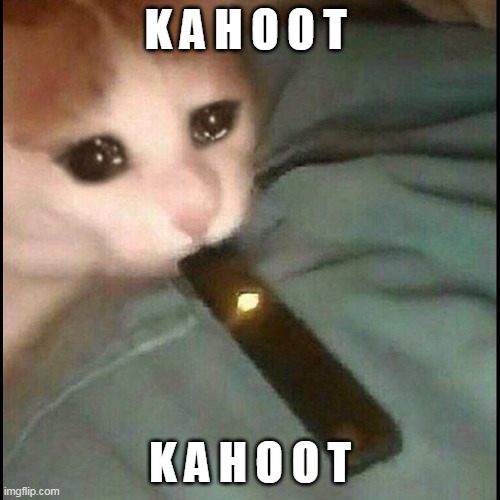 Get kahooted | K A H O O T; K A H O O T | made w/ Imgflip meme maker