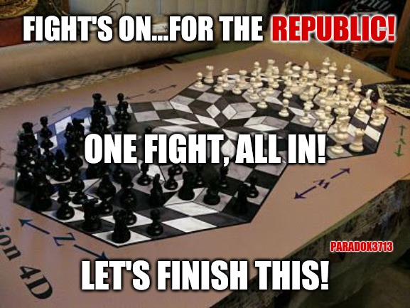 To the last, we grapple with thee... | REPUBLIC! FIGHT'S ON...FOR THE; ONE FIGHT, ALL IN! PARADOX3713; LET'S FINISH THIS! | image tagged in memes,politics,joe biden,election,republican,donald trump | made w/ Imgflip meme maker