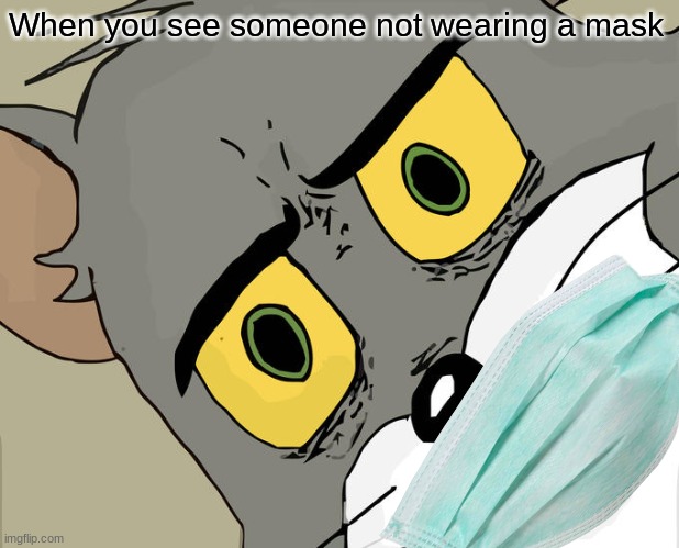 Unsettled Tom | When you see someone not wearing a mask | image tagged in memes,unsettled tom | made w/ Imgflip meme maker