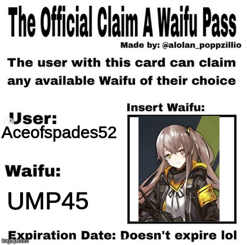mine | Aceofspades52; UMP45 | image tagged in official claim a waifu pass | made w/ Imgflip meme maker