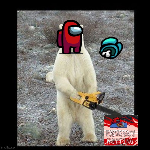 Chainsaw Bear Meme | image tagged in memes,chainsaw bear | made w/ Imgflip meme maker