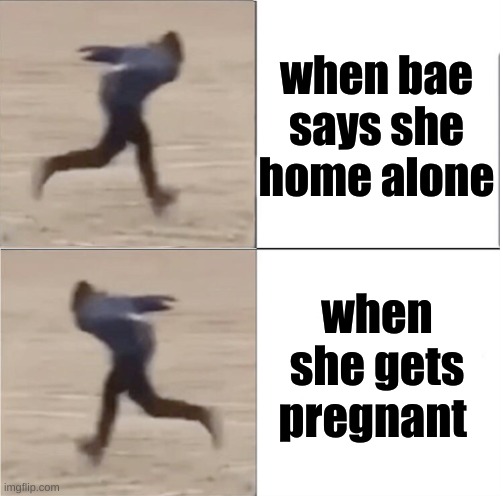 Naruto Runner Drake (Flipped) | when bae says she home alone; when she gets pregnant | image tagged in naruto runner drake flipped | made w/ Imgflip meme maker