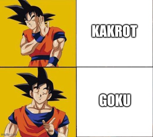 Goku rather , Goku Prefer | KAKROT; GOKU | image tagged in goku rather goku prefer | made w/ Imgflip meme maker