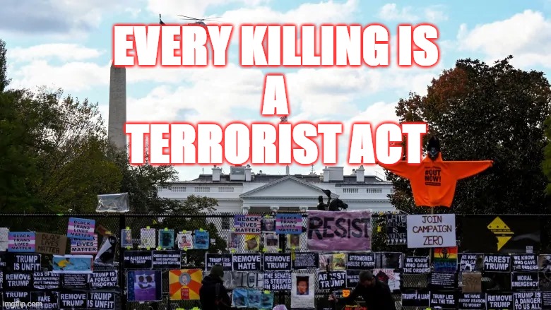 murder | EVERY KILLING IS
 A 
TERRORIST ACT | image tagged in killing | made w/ Imgflip meme maker