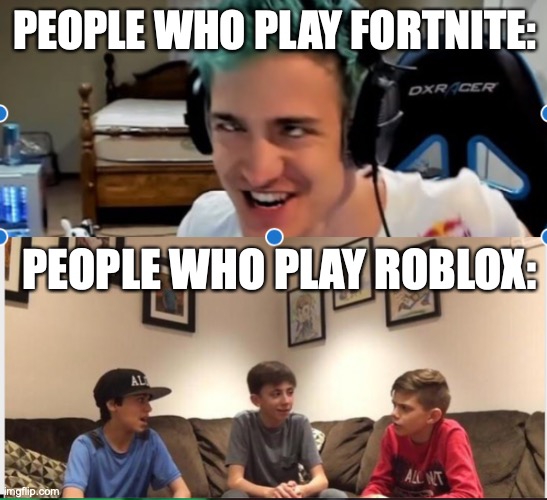 Comparing Gamers | PEOPLE WHO PLAY FORTNITE:; PEOPLE WHO PLAY ROBLOX: | image tagged in memes,gaming | made w/ Imgflip meme maker