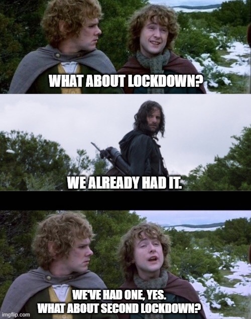 What about second lockdown? | WHAT ABOUT LOCKDOWN? WE ALREADY HAD IT. WE'VE HAD ONE, YES.
WHAT ABOUT SECOND LOCKDOWN? | image tagged in pippin second breakfast,lord of the rings,breakfast,lockdown,corona,covid19 | made w/ Imgflip meme maker
