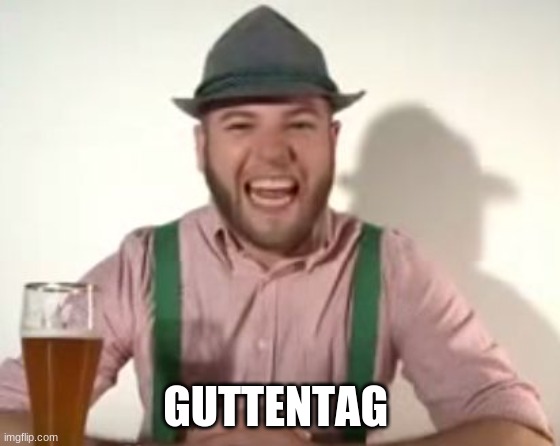 german | GUTTENTAG | image tagged in german | made w/ Imgflip meme maker