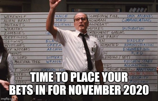 Whiteboard | TIME TO PLACE YOUR BETS IN FOR NOVEMBER 2020 | image tagged in whiteboard | made w/ Imgflip meme maker