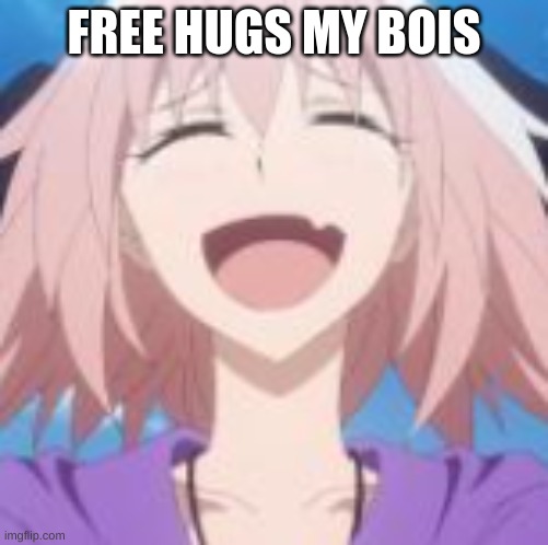 FREE HUGS MY BOIS | image tagged in btw its a dare,screw you breezy | made w/ Imgflip meme maker