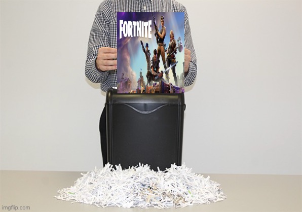 How to get rid of fortnite: | image tagged in fortnite,is,trash,funny,memes | made w/ Imgflip meme maker