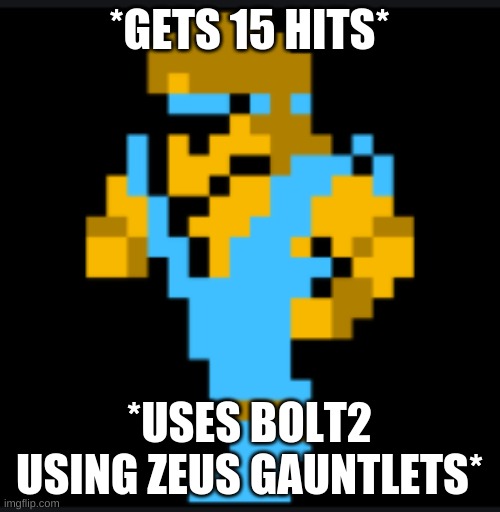 master | *GETS 15 HITS* *USES BOLT2 USING ZEUS GAUNTLETS* | image tagged in master | made w/ Imgflip meme maker