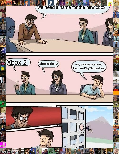 Xbox + PlayStation = childhood | we need a name for the new xbox; Xbox 2; Xbox series X; why dont we just name them like PlayStation does | image tagged in memes,boardroom meeting suggestion | made w/ Imgflip meme maker