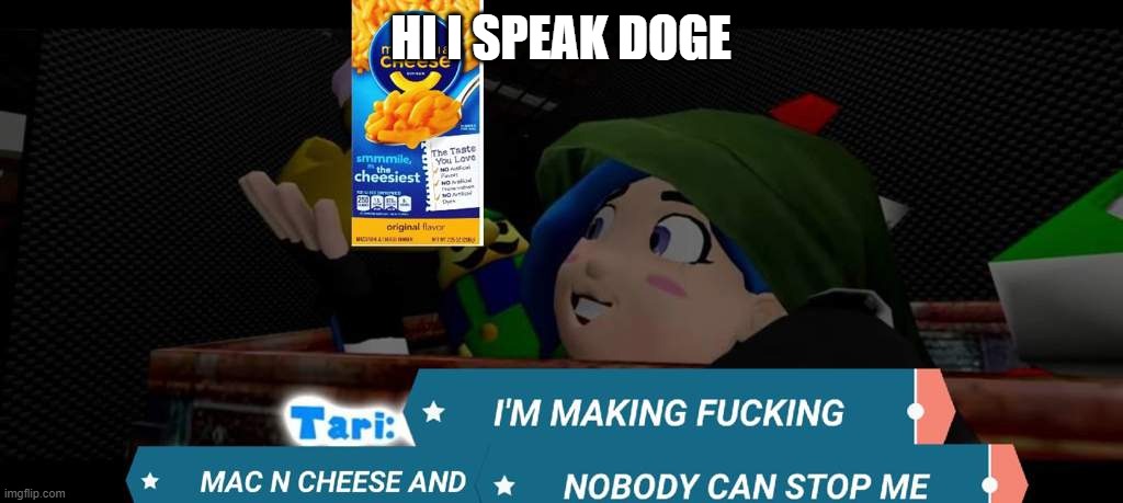 I'm pretty good at it | HI I SPEAK DOGE | image tagged in tari mac n cheese | made w/ Imgflip meme maker