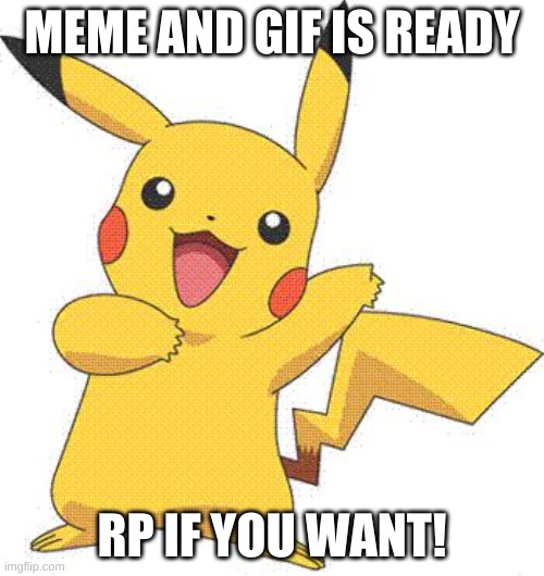 Pokemon | MEME AND GIF IS READY; RP IF YOU WANT! | image tagged in pokemon | made w/ Imgflip meme maker
