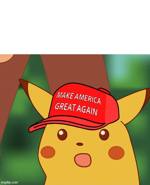High Quality MAGA surprised Pikachu HQ Blank Meme Template