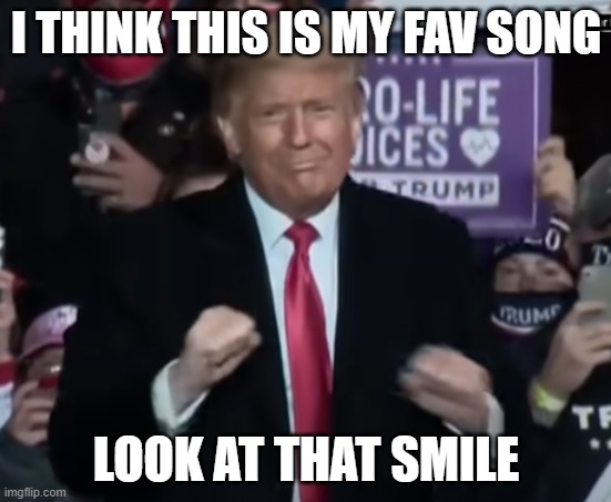 idk if u seen this but lord is it funny, another political ad on youtube but its funny! | I THINK THIS IS MY FAV SONG; LOOK AT THAT SMILE | made w/ Imgflip meme maker