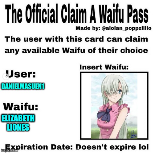 my waifu | DANIELMASUEN1; ELIZABETH LIONES | image tagged in official claim a waifu pass | made w/ Imgflip meme maker