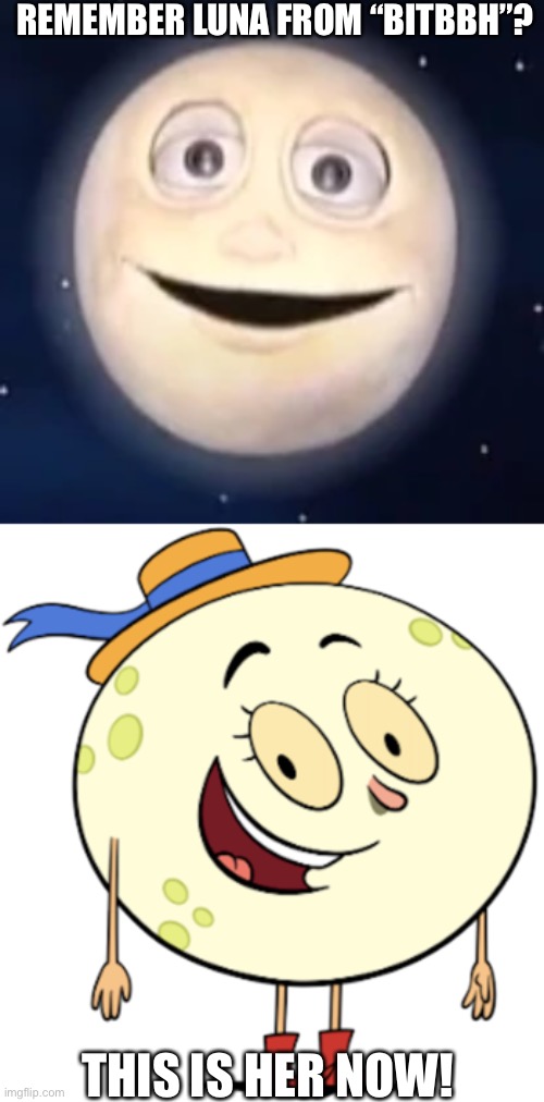 Luna changed |  REMEMBER LUNA FROM “BITBBH”? THIS IS HER NOW! | image tagged in funny | made w/ Imgflip meme maker