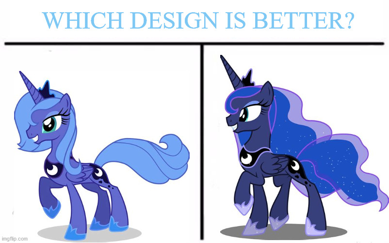 In my opinion, both designs are pretty, but I think Luna #2 represents night the most. | WHICH DESIGN IS BETTER? | image tagged in memes,who would win,princess luna | made w/ Imgflip meme maker