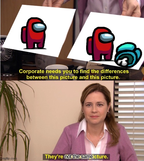 ?????? | not the same | image tagged in memes,they're the same picture | made w/ Imgflip meme maker