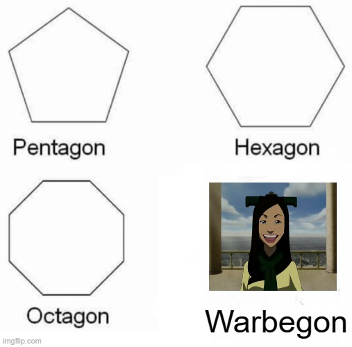 Pentagon Hexagon Octagon Meme | Warbegon | image tagged in memes,pentagon hexagon octagon | made w/ Imgflip meme maker