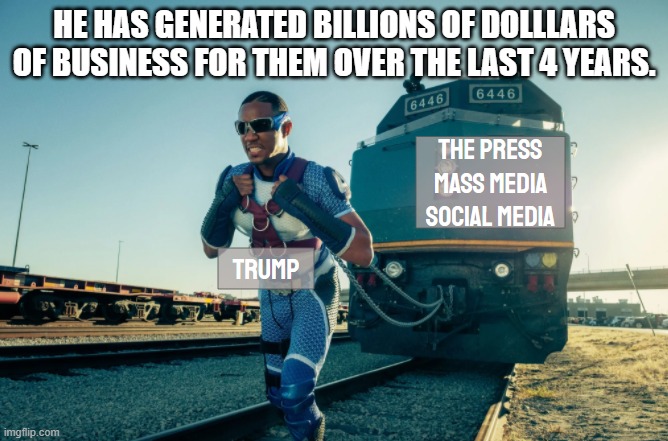 HE HAS GENERATED BILLIONS OF DOLLLARS OF BUSINESS FOR THEM OVER THE LAST 4 YEARS. | made w/ Imgflip meme maker