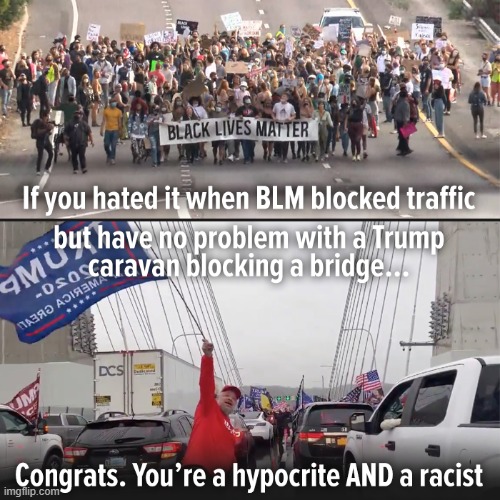 nono u r the hypocrite cuz u were ok with the blm guys blocking traffic but not us maga | image tagged in maga,blm,black lives matter,repost,conservative hypocrisy,protest | made w/ Imgflip meme maker