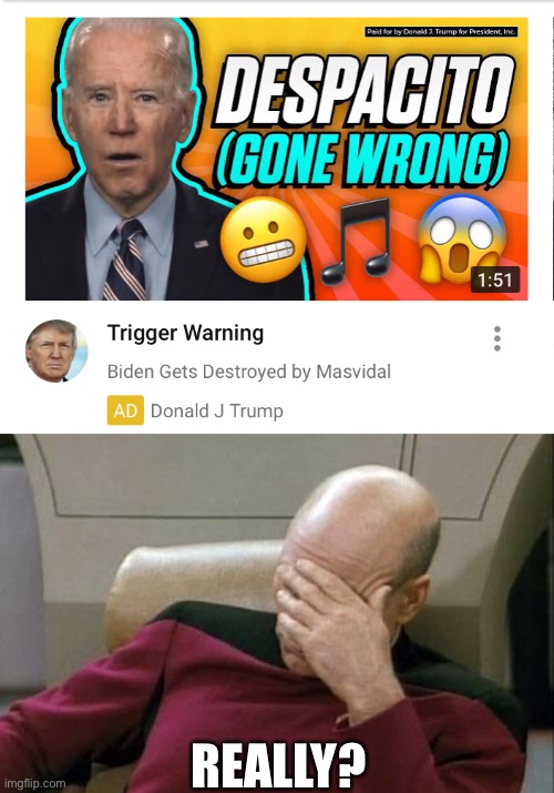 More dumb trump clickbait | REALLY? | image tagged in memes,captain picard facepalm,clickbait,despacito | made w/ Imgflip meme maker