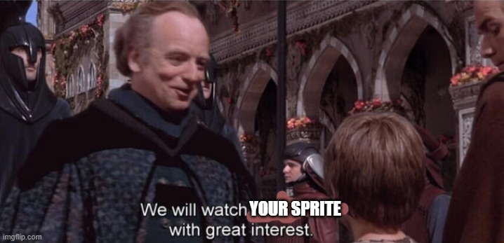 We will watch your career with great interest | YOUR SPRITE | image tagged in we will watch your career with great interest | made w/ Imgflip meme maker