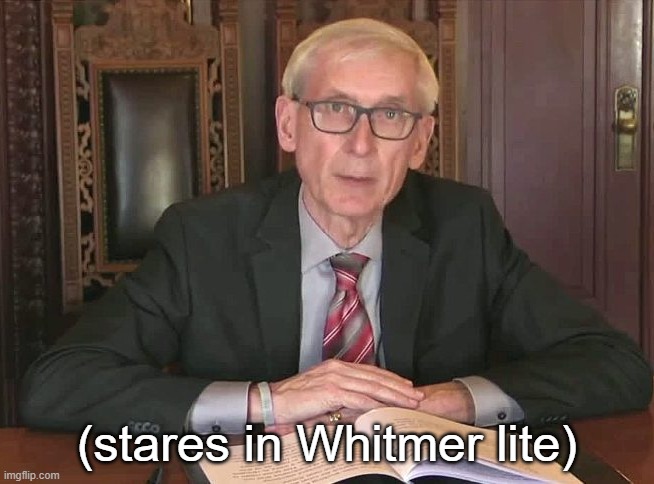 Leave it to Evers | (stares in Whitmer lite) | image tagged in leave it to evers | made w/ Imgflip meme maker