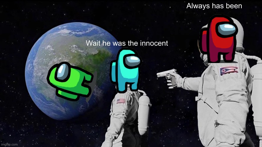 The imp won | Always has been; Wait he was the innocent | image tagged in memes,always has been | made w/ Imgflip meme maker