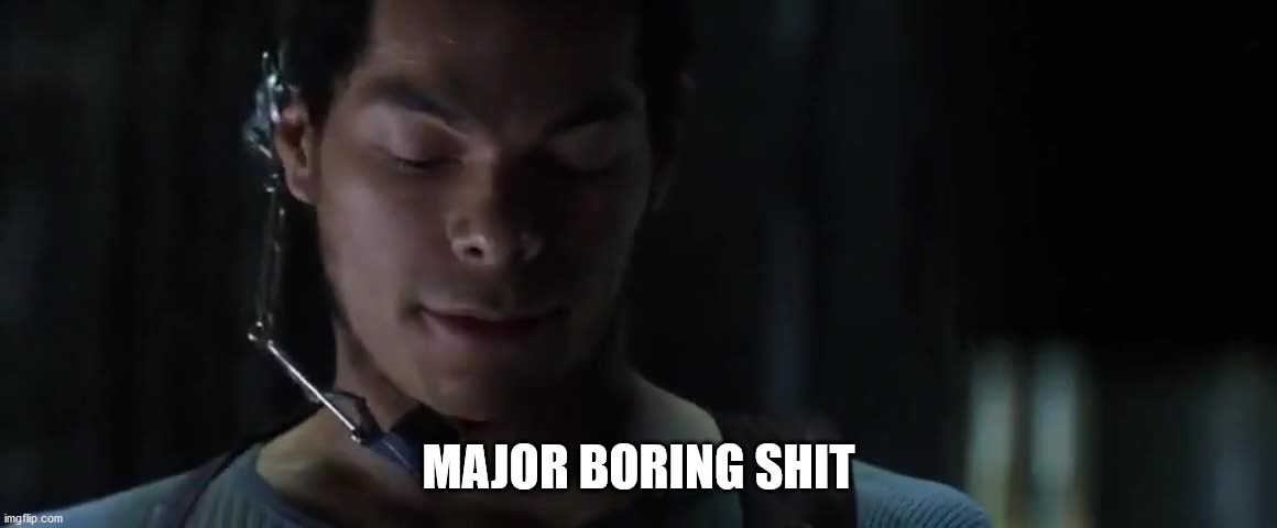 Major boring shit | MAJOR BORING SHIT | image tagged in major boring shit | made w/ Imgflip meme maker