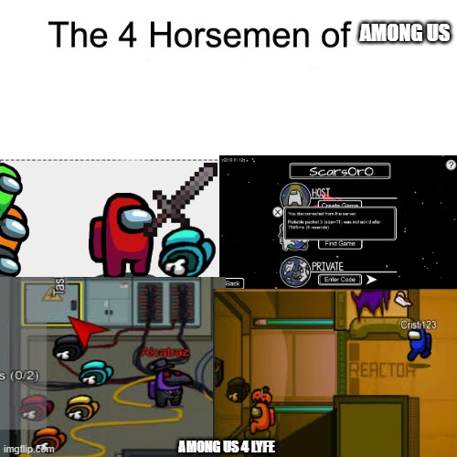 Four horsemen | AMONG US; AMONG US 4 LYFE | image tagged in four horsemen | made w/ Imgflip meme maker