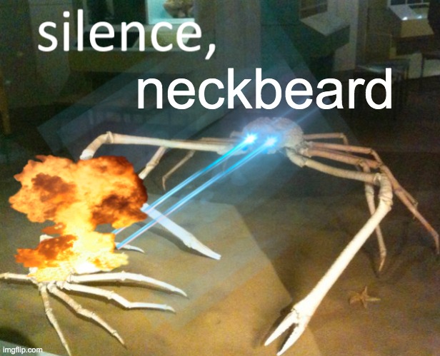 Silence Crab | neckbeard | image tagged in silence crab | made w/ Imgflip meme maker