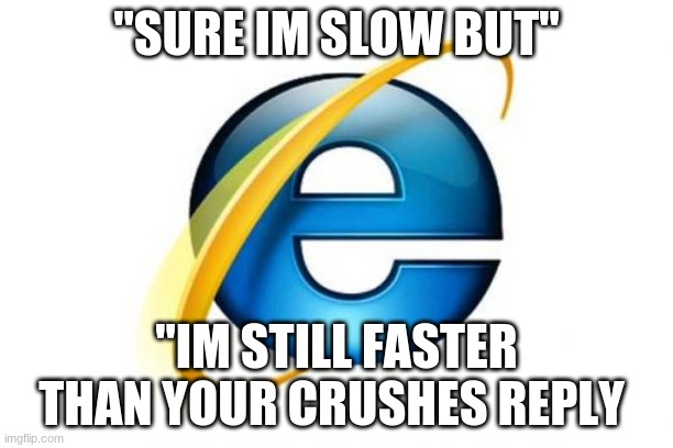 Internet Explorer Memes - Imgflip