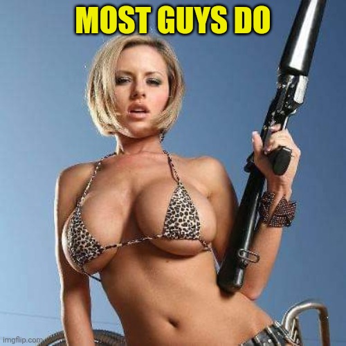 MOST GUYS DO | made w/ Imgflip meme maker