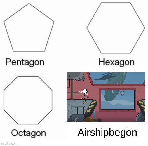 Chorles | Airshipbegon | image tagged in memes,pentagon hexagon octagon | made w/ Imgflip meme maker